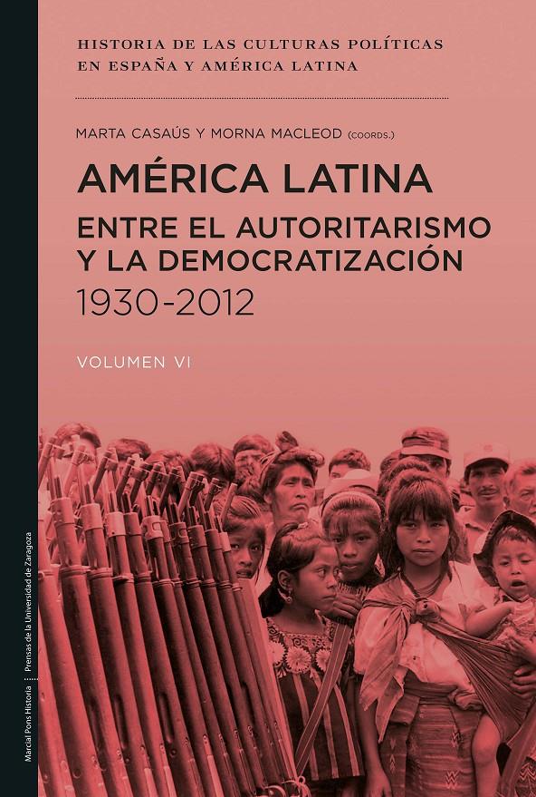 AMÉRICA LATINA ENTRE EL AUTORITARISMO Y LA DEMOCRATIZACIÓN 1930-2012 | 9788415963936 | MACLEOD, MORNA/CASAÚS ARZÚ, MARTA