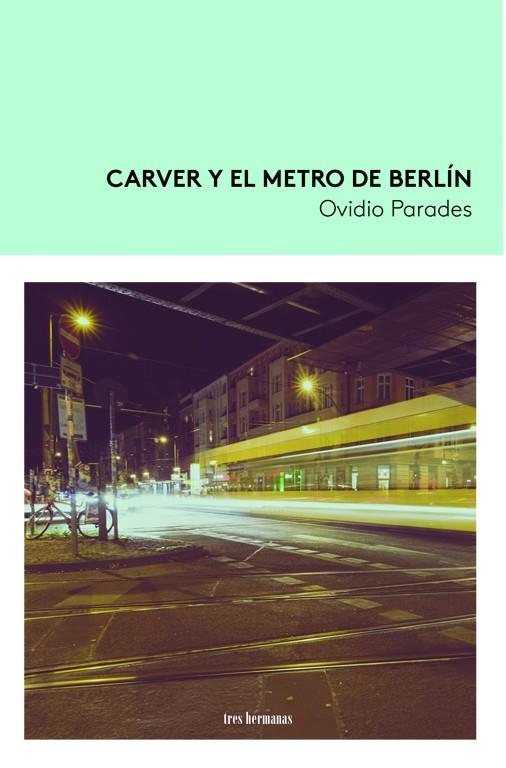 CARVER Y EL METRO DE BERLÍN | 9788419243201 | PARADES, OVIDIO