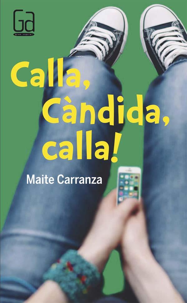 CALLA,CANDIDA, CALLA! | 9788466140157 | CARRANZA, MAITE