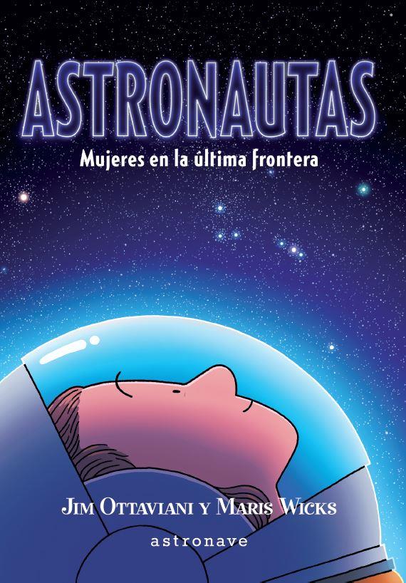 ASTRONAUTAS. MUJERES EN LA ÚLTIMA FRONTERA | 9788467941708 | JIM OTTAVIANI/MARIS WICKS