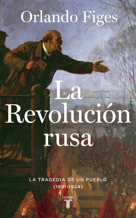 LA REVOLUCIÓN RUSA. LA TRAGEDIA DE UN PUEBLO (1891-1924) | 9788430624249 | FIGES, ORLANDO