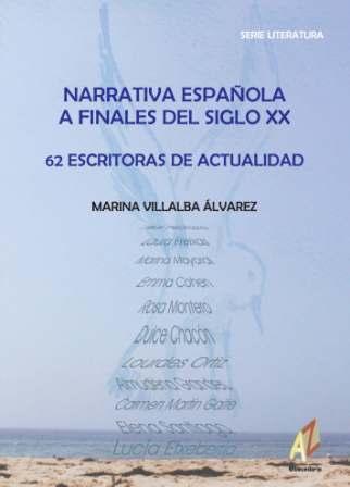NARRATIVA ESPAÑOLA A FINALES DEL SIGLO XX. 62 ESCRITORAS DE ACTUALIDAD. | 9788493443795TA | VILLALBA ÁLVAREZ, MARINA