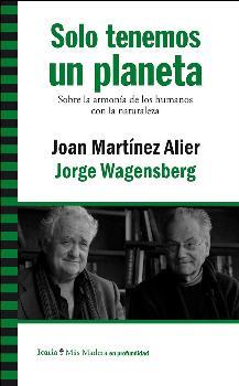 SOLO TENEMOS UN PLANETA | 9788498887563 | MARTÍNEZ ALIER, JOAN / WAGENSBERG, JORGE
