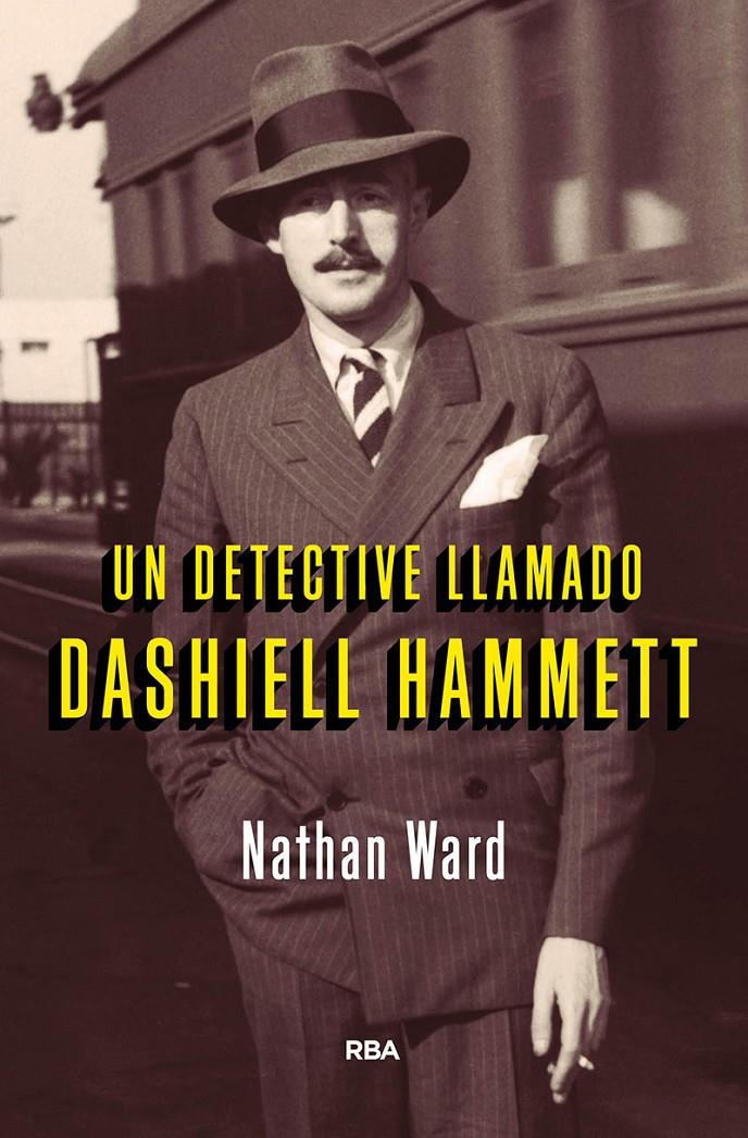 UN DETECTIVE LLAMADO DASHIELL HAMMETT | 9788491872047 | WARD, NATHAN