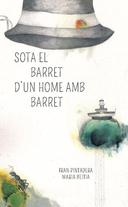 SOTA EL BARRET D'UN HOME AMB BARRET | 9788494429453 | PINTADERA, FRAN / BEITIA, MARIA