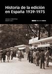 HISTORIA DE LA EDICIÓN EN ESPAÑA (1939-1975) | 9788415963554 | MARTÍNEZ MARTÍN, JESÚS ANTONIO