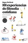 101 EXPERIENCIAS DE FILOSOFÍA COTIDIANA | 9788494167676 | DROIT, ROGER-POL