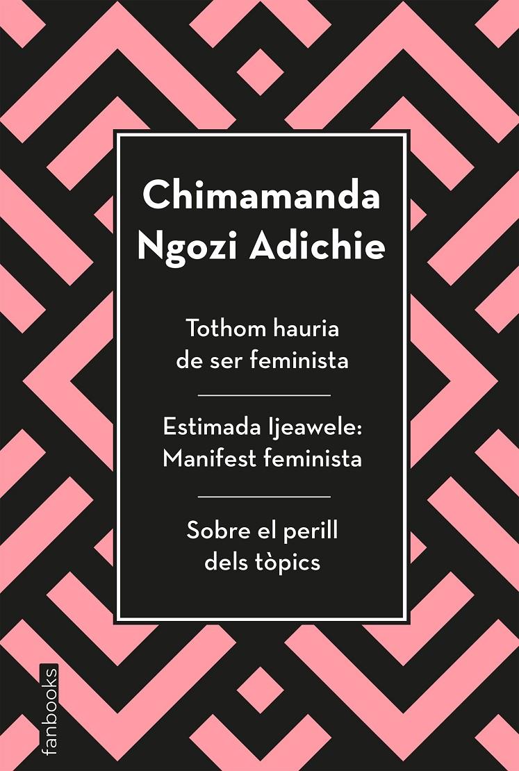 TOTHOM HAURIA DE SER FEMINISTA, ESTIMADA IJEAWELE I SOBRE EL PERILL DELS TÒPICS | 9788417515829 | ADICHIE, CHIMAMANDA NGOZI