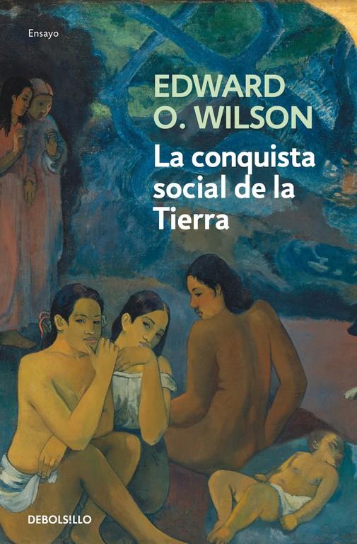 CONQUISTA SOCIAL DE LA TIERRA, LA | 9788490627341 | WILSON, EDWARD O.