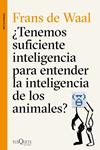 TENEMOS SUFICIENTE INTELIGENCIA PARA ENTENDER LA INTELIGENCIA DE LOS ANIMALES? | 9788490662502 | WAAL, FRANS DE