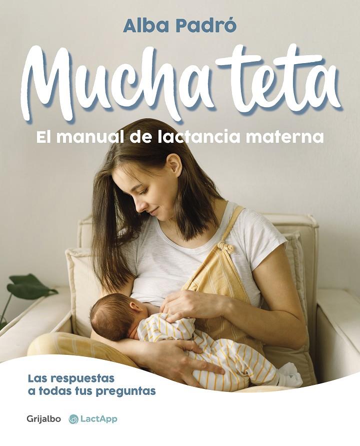 MUCHA TETA. EL MANUAL DE LACTANCIA MATERNA | 9788418055508 | PADRÓ, ALBA