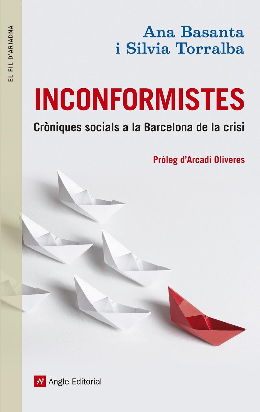 INCONFORMISTES. CRÒNIQUES SOCIALS DE LA BARCELONA DE LA CRIS | 9788415695448 | BASANTA, ANA; TORRALBA, SILVIA