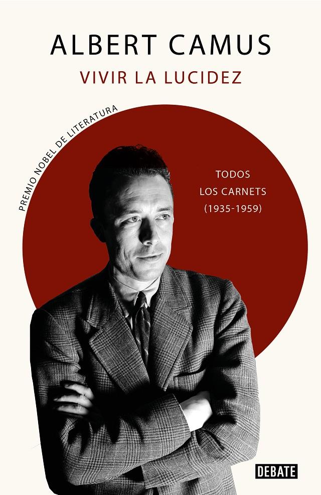 VIVIR LA LUCIDEZ. TODOS LOS CARNETS (1935-1959) | 9788418056703 | CAMUS, ALBERT