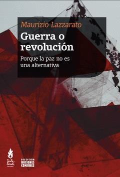 GUERRA O REVOLUCIÓN | 9789873687969 | LAZZARATO, MAURIZIO