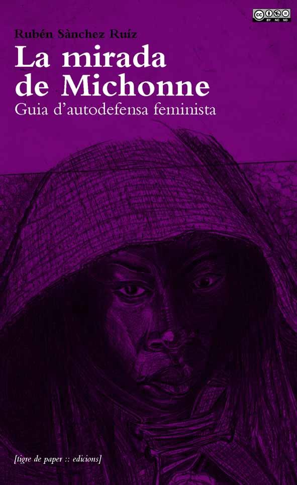 MIRADA DE MICHONNE, LA. GUIA D'AUTODEFENSA FEMINISTA | 9788494166495 | SÁNCHEZ RUIZ, RUBÉN
