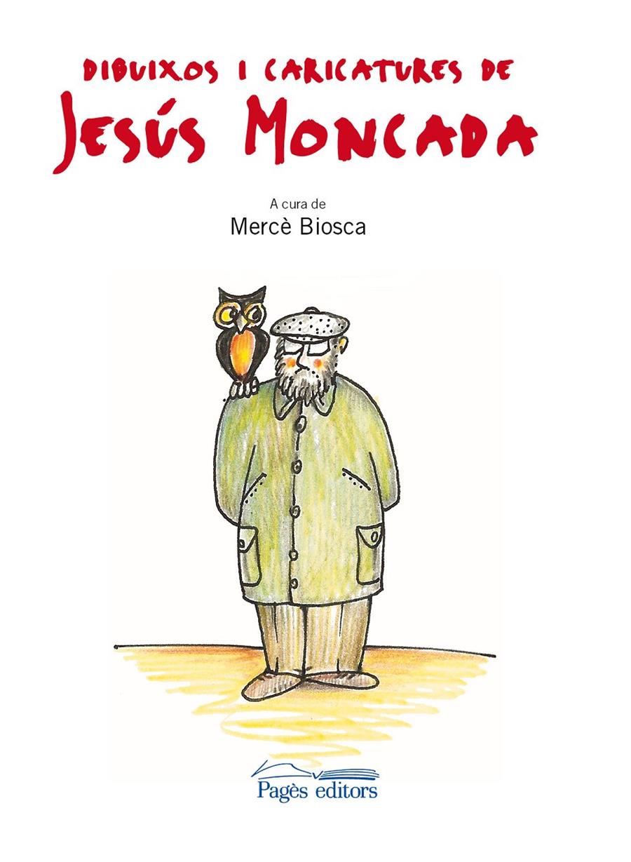 DIBUIXOS I CARICATURES DE JESÚS MONCADA | 9788499751634 | MONCADA, JESÚS  / BIOSCA POSTIUS, MERCÈCOMP.