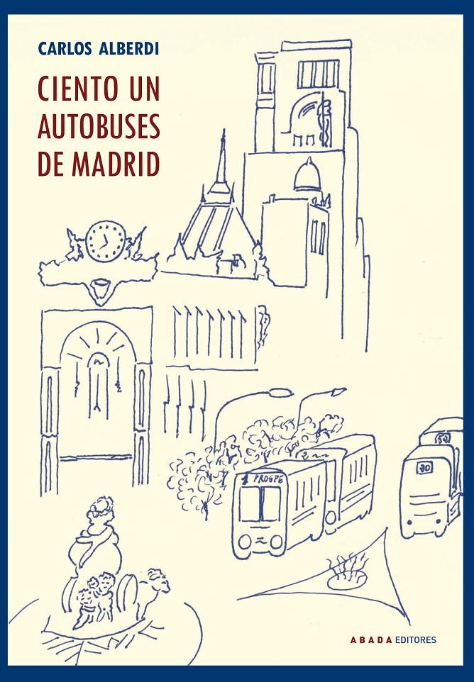 CIENTO UN AUTOBUSES DE MADRID | 9788417301996 | ALBERDI ALONSO, CARLOS