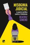 MISOGINIA JUDICIAL. LA GUERRA JURÍDICA CONTRA EL FEMINISMO | 9788413524368 | GIMENO, BEATRIZ