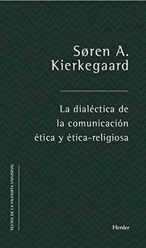 LA DIALÉCTICA DE LA COMUNICACIÓN ÉTICA Y ÉTICO-RELIGIOSA | 9788425439230 | KIERKEGAARD, SOREN A.