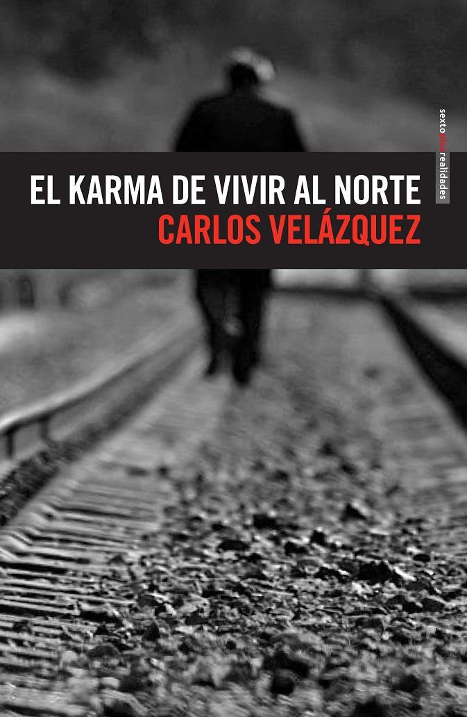 KARMA DE VIVIR AL NORTE, EL | 9786077781530 | VELÁZQUEZ, CARLOS