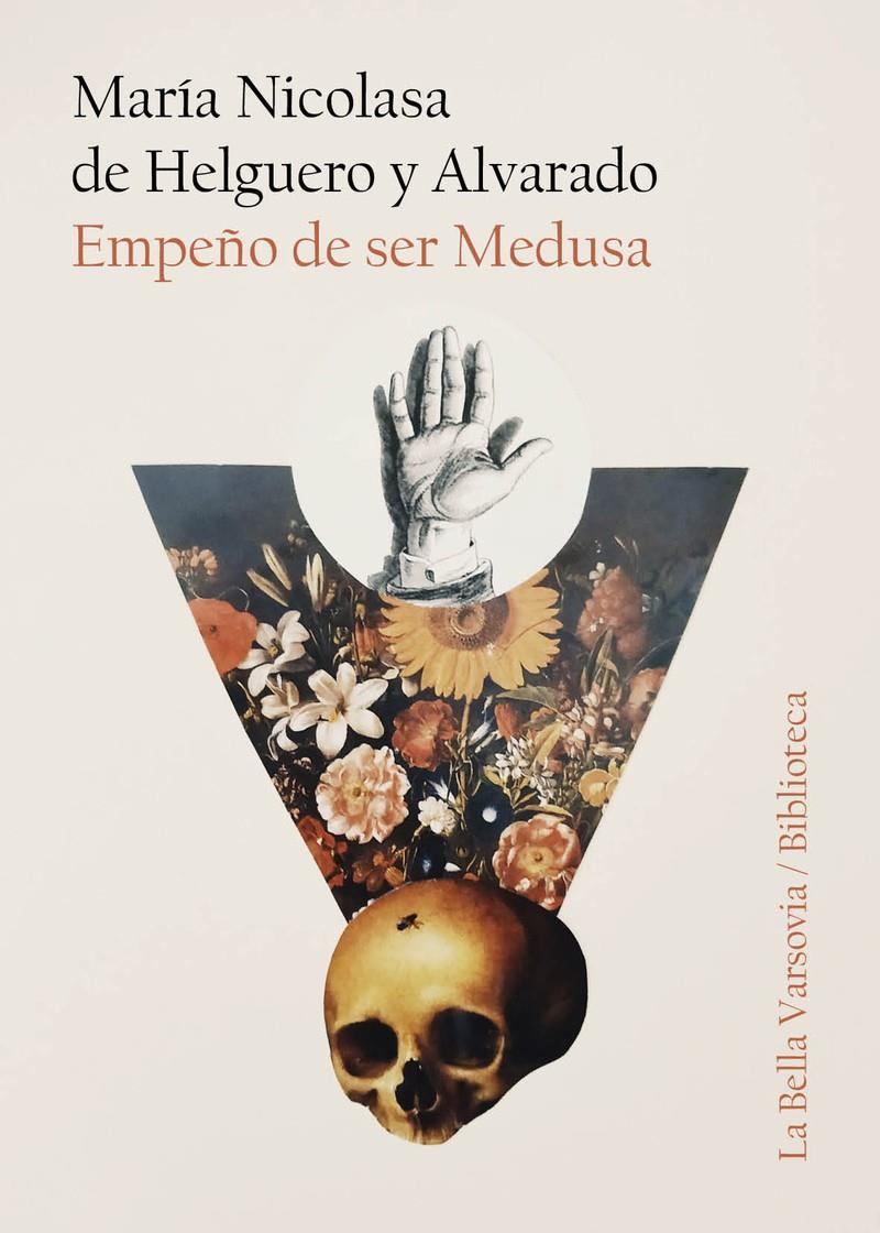 EMPEÑO DE SER MEDUSA | 9788412090406 | DE HELGUERO Y ALVARADO, MARÍA NICOLASA