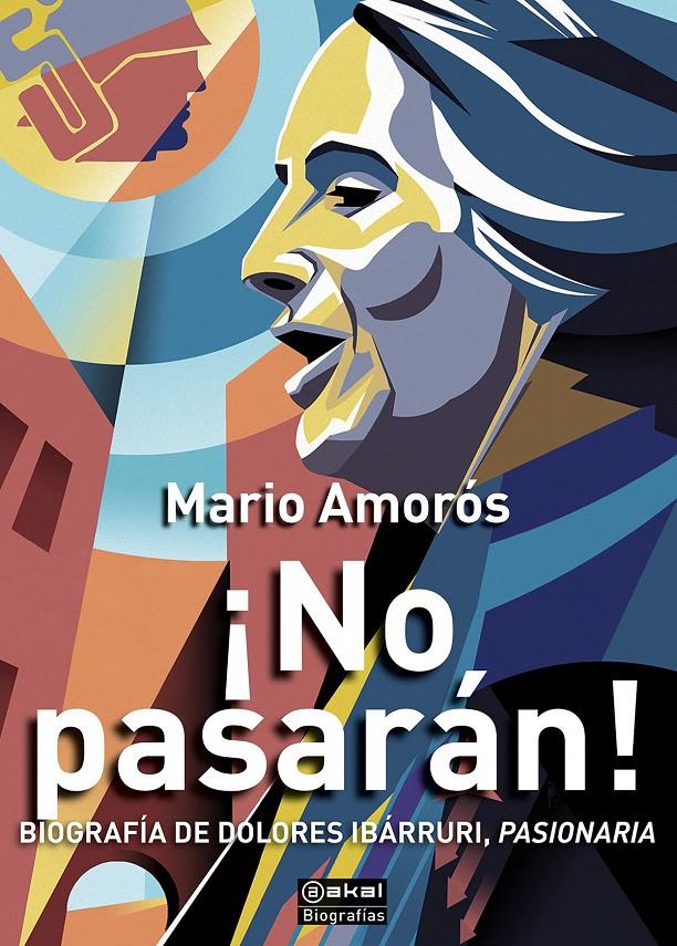 ¡NO PASARÁN!: BIOGRAFÍA DE DOLORES IBARRURI, PASIONARIA | 9788446051107 | AMORÓS, MARIO