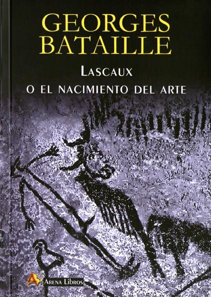 LASCAUX O EL NACIMIENTO DEL ARTE | 9788495897992 | BATAILLE, GEORGES