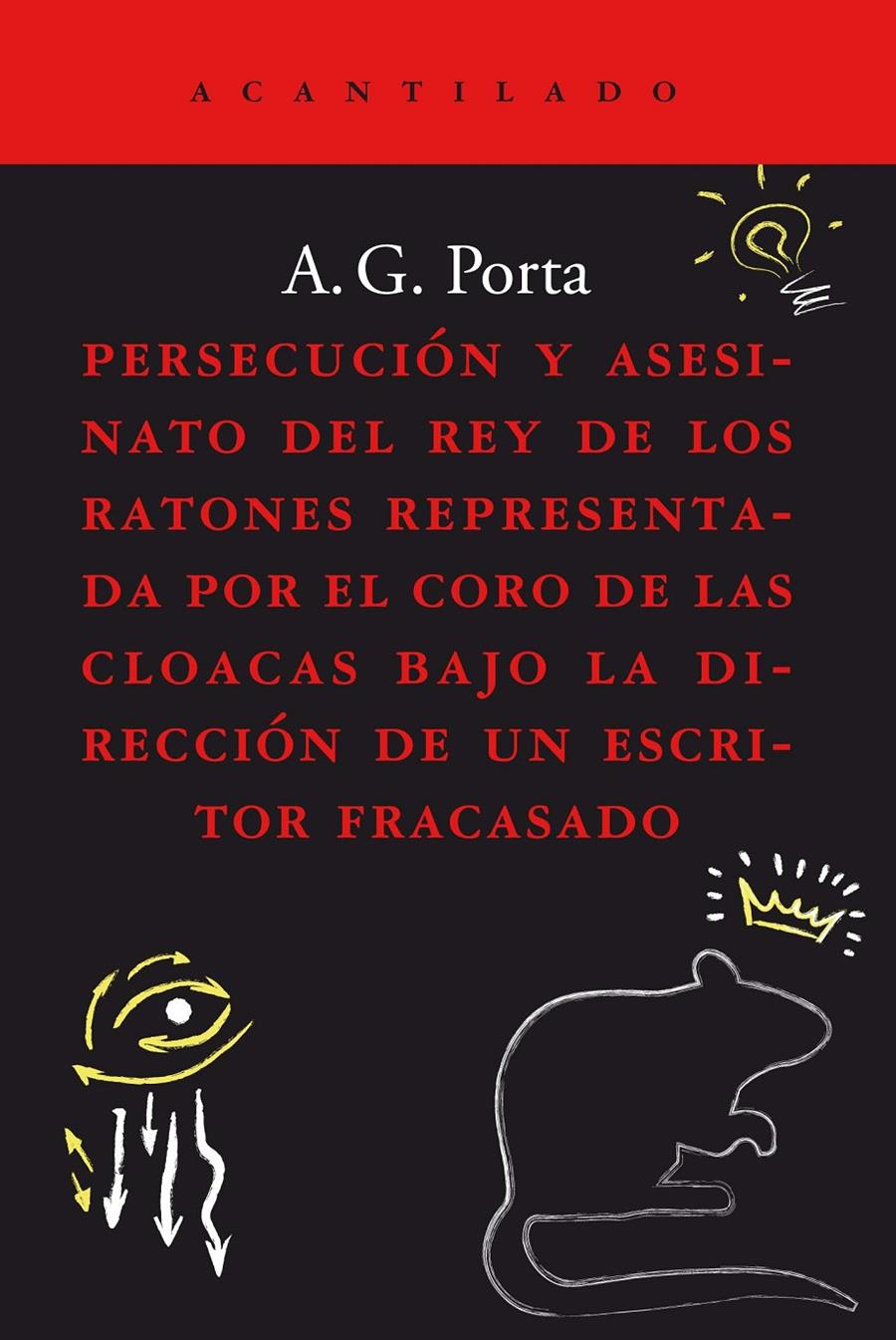PERSECUCIÓN Y ASESINATO DEL REY DE LOS RATONES REPRESENTADA POR EL CORO DE LAS C | 9788419036186 | PORTA, ANTONI G.