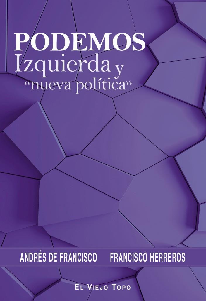 PODEMOS, IZQUIERDA Y "NUEVA POLÍTICA" | 9788419200020TA | FRANCISCO, ANDRÉS DE / HERREROS, FRANCISCO