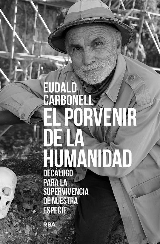 EL PORVENIR DE LA HUMANIDAD | 9788411323277 | CARBONELL ROURA, EUDALD