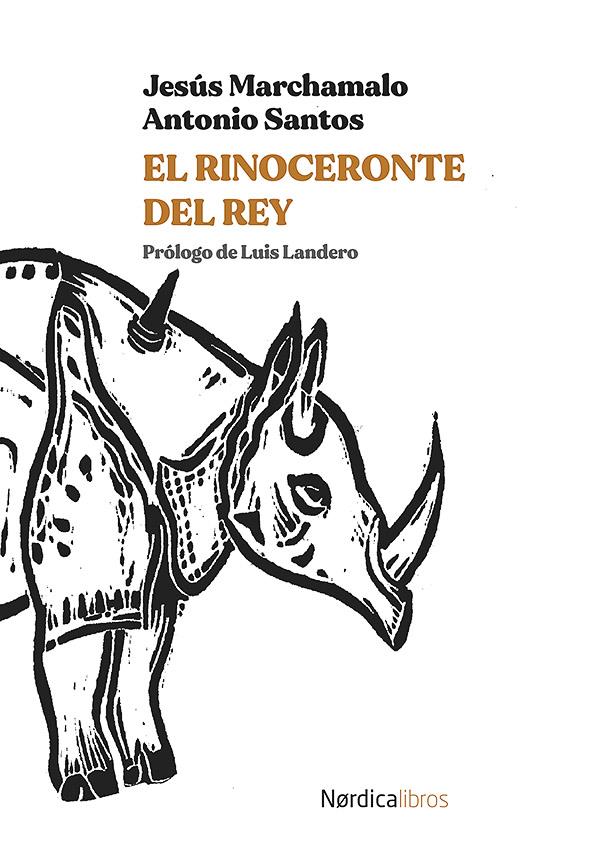 EL RINOCERONTE DEL REY | 9788418451683TA | MARCHAMALO, JESÚS / SANTOS, ANTONIO
