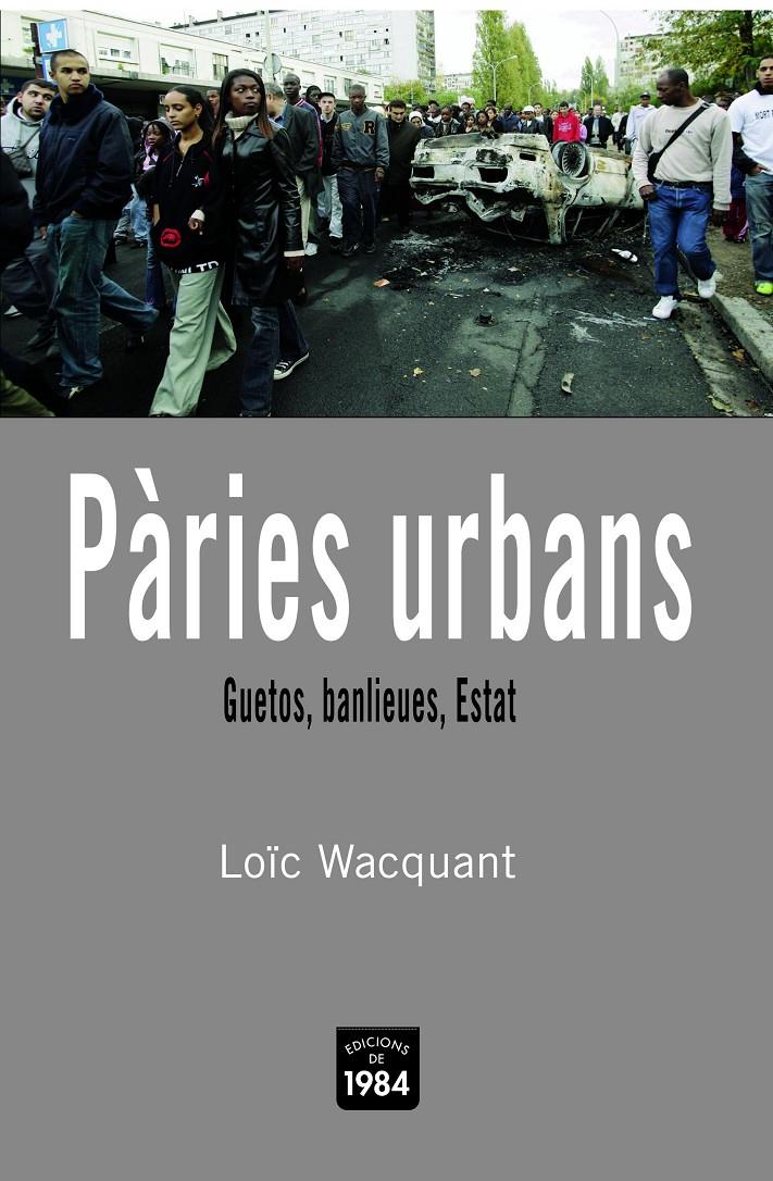 PÀRIES URBANS. GUETOS, BANLIEUES, ESTAT | 9788496061811TA | WACQUANT, LOÏC