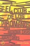 EL CLUB DE LOS PIRÓMANOS | 9788493703059TA | CLARKE, BROCK