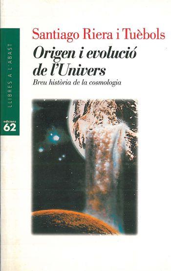 ORIGEN I EVOLUCIÓ DE L'UNIVERS. | 9788429742343TA | RIERA TUEBOLS, SANTIAGO