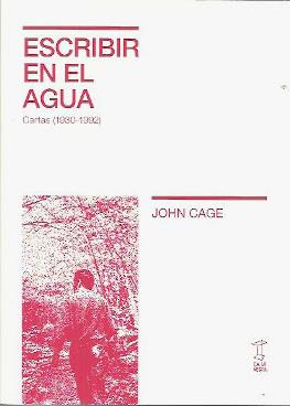 ESCRIBIR EN EL AGUA. CARTAS ( 1930-1992) | 9789874822611 | CAGE, JOHN