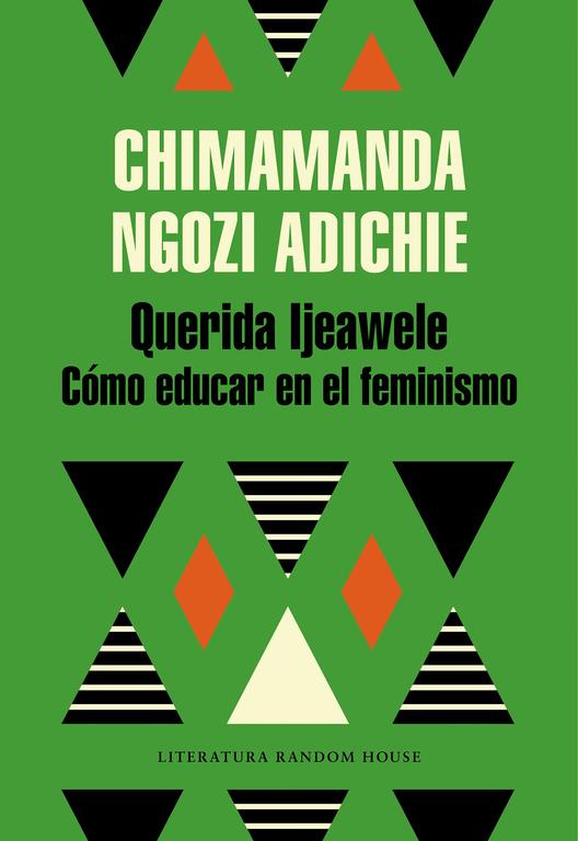 QUERIDA IJEAWELE. CÓMO EDUCAR EN EL FEMINISMO | 9788439732709 | ADICHIE, CHIMAMANDA NGOZI