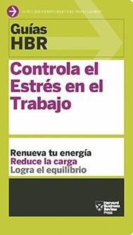 CONTROLA EL ESTRÉS EN EL TRABAJO | 9788494562914TA | HARVARD BUSINESS REVIEW/GARNER, BRYAN A.