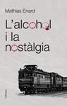 L'ALCOHOL I LA NOSTALGIA | 9788466415521 | ENARD, MATHIAS
