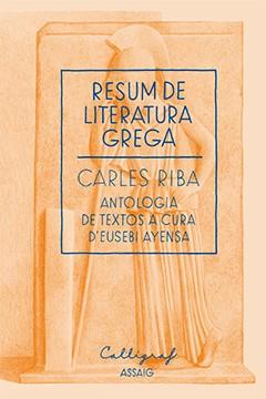 RESUM DE LITERATURA GREGA | 9788494049484 | RIBA, CARLES