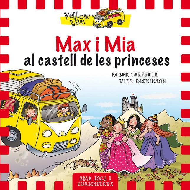 MAX I MIA AL CASTELL DE LES PRINCESES. YELLOW VAN 8 | 9788424659813 | DICKINSON, VITA