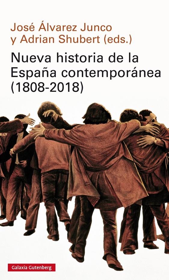 NUEVA HISTORIA DE LA ESPAÑA CONTEMPORÁNEA (1808-2018) | 9788416734894 | ÁLVAREZ JUNCO, JOSÉ / SHUBERT, ADRIAN