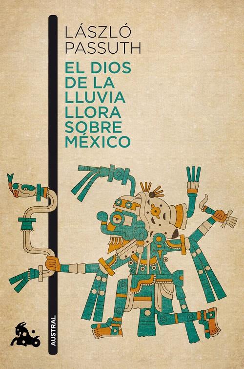 DIOS DE LA LLUVIA LLORA SOBRE MÉXICO, EL | 9788494165979 | PASSUTH, LÁSZLÓ