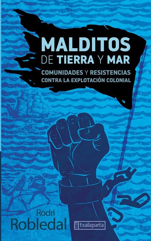 MALDITOS DE TIERRA Y MAR - COMUNIDADES Y RESISTENCIAS | 9788419319128 | ROBLEDAL, RODRI