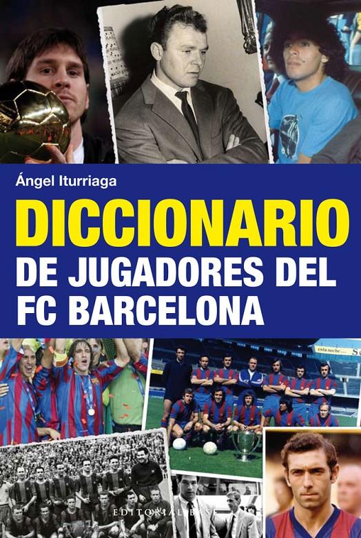 DICCIONARIO DE JUGADORES DEL FC BARCELONA | 9788492437740 | ITURRIAGA BARCO, ÁNGEL