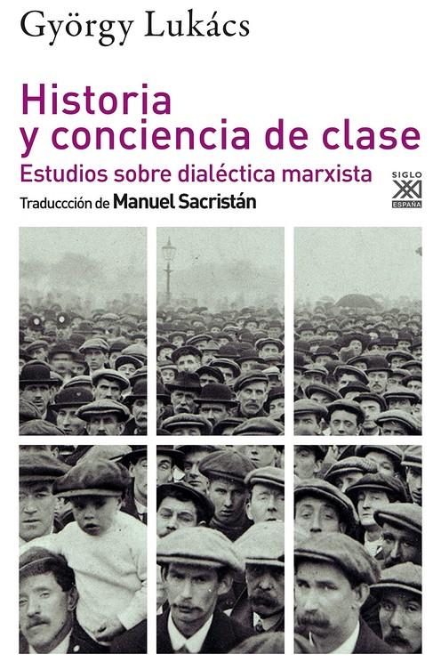 HISTORIA Y CONCIENCIA DE CLASE | 9788432320293 | LUKÁCS, GYÖRGY