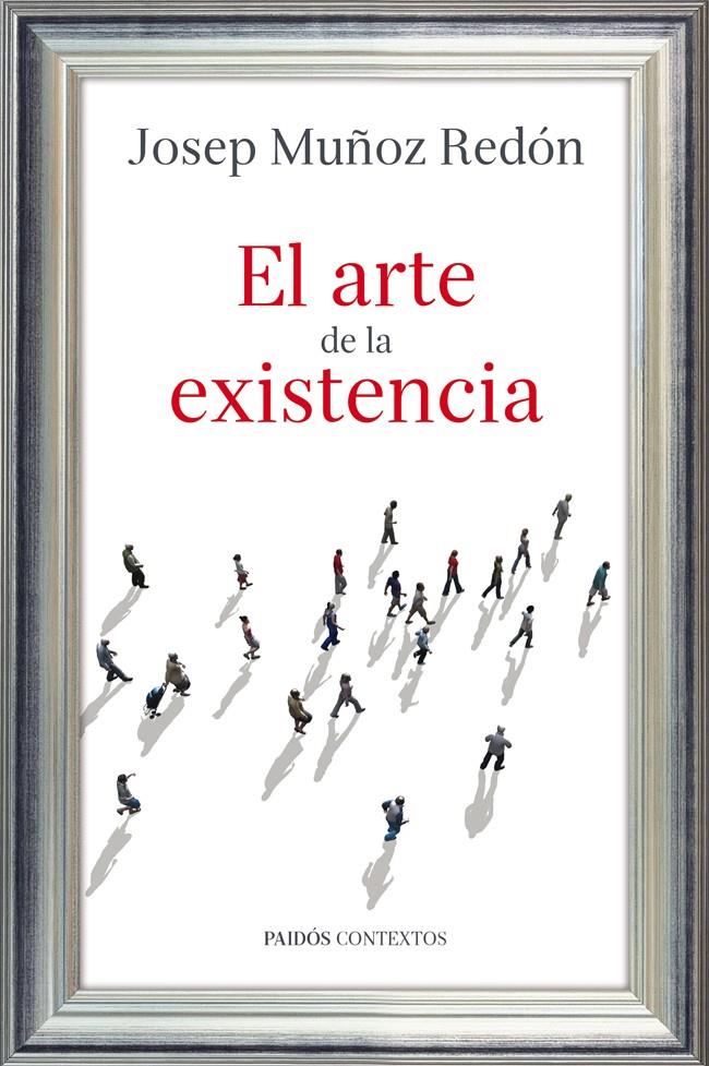 ARTE DE LA EXISTENCIA, EL | 9788449327209 | MUÑOZ REDÓN, JOSEP