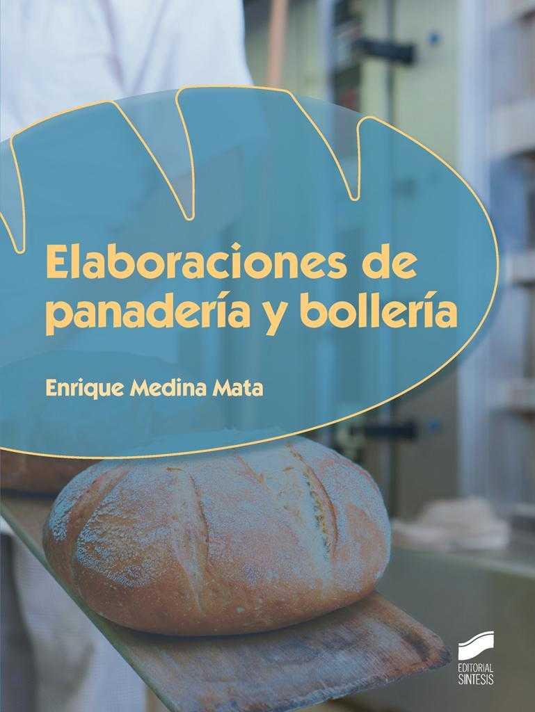 ELABORACIONES DE PANADERÍA Y BOLLERÍA | 9788490772768 | MEDINA MATA, ENRIQUE