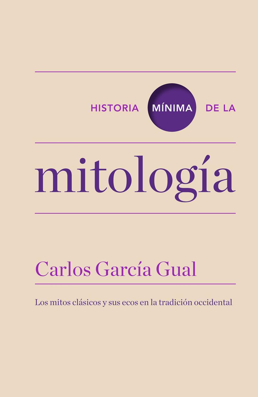HISTORIA MÍNIMA DE LA MITOLOGÍA | 9788415832164 | GARCÍA GUAL, CARLOS