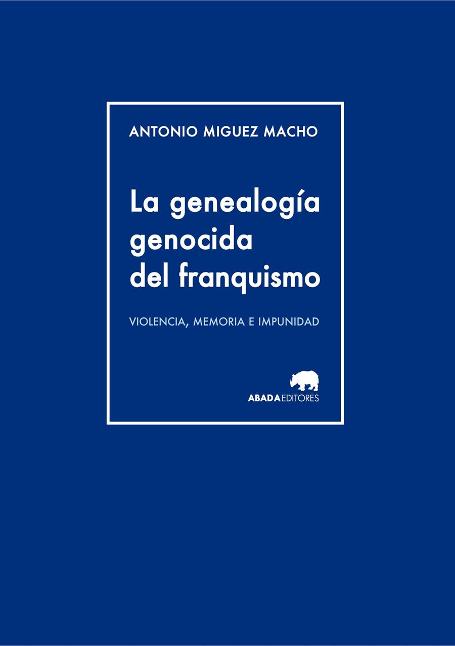 GENEALOGÍA GENOCIDA DEL FRANQUISMO, LA | 9788415289944 | MIGUEZ MACHO, ANTONIO