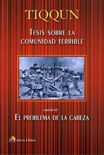 TESIS SOBRE LA COMUNIDAD TERRIBLE; EL PROBLEMA EN LA CABEZA | 9788495897893 | TIQQUN
